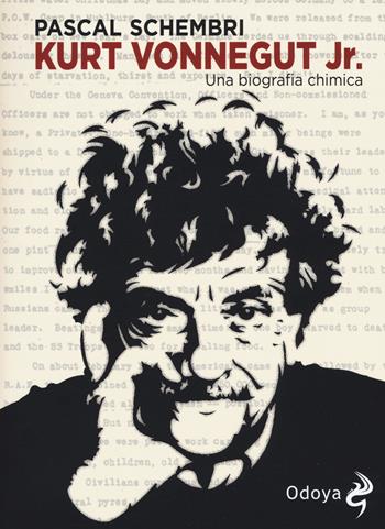 Kurt Vonnegut Jr. Una biografia chimica - Pascal Schembri - Libro Odoya 2017, Odoya library | Libraccio.it
