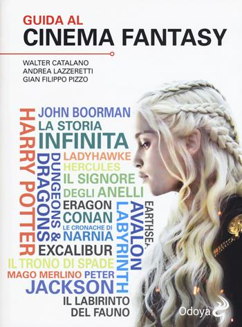 Guida al cinema fantasy - Walter Catalano, Lazzeretti Andrea, Gian Filippo Pizzo - Libro Odoya 2017, Odoya library | Libraccio.it