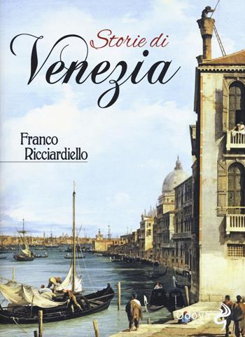 Storie di Venezia - Franco Ricciardiello - Libro Odoya 2017, Odoya library | Libraccio.it