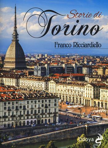 Storie di Torino - Franco Ricciardiello - Libro Odoya 2018, Odoya library | Libraccio.it