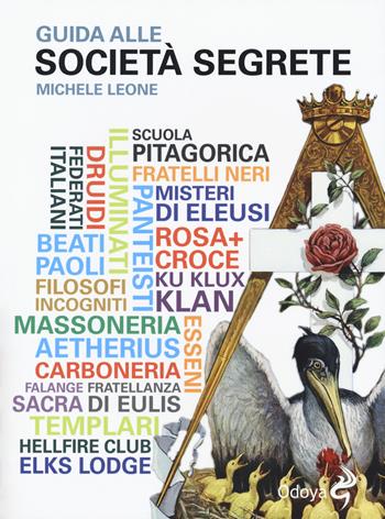 Guida alle società segrete - Michele Leone - Libro Odoya 2018, Odoya library | Libraccio.it