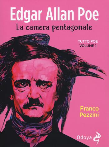 Edgar Allan Poe. La camera pentagonale. Tutto Poe. Vol. 1 - Franco Pezzini - Libro Odoya 2018, Odoya library. I classici pop | Libraccio.it
