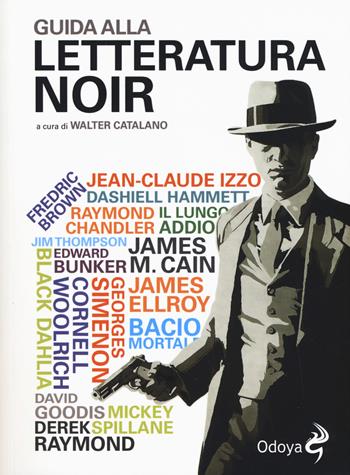 Guida alla letteratura noir  - Libro Odoya 2018, Odoya library | Libraccio.it