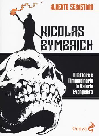 Nicolas Eymerich. Il lettore e l'immaginario in Valerio Evangelisti - Alberto Sebastiani - Libro Odoya 2018, Odoya library | Libraccio.it