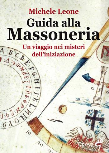 Guida alla massoneria. Un viaggio nei misteri dell'iniziazione - Michele Leone - Libro Odoya 2018, Odoya library | Libraccio.it