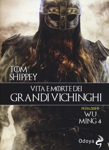 Vita e morte dei grandi Vichinghi - Tom Shippey - Libro Odoya 2018, Odoya library | Libraccio.it