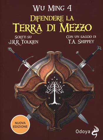 Difendere la terra di mezzo. Scritti su J. R. R. Tolkien. Nuova ediz. - Wu Ming 4 - Libro Odoya 2018, Odoya library | Libraccio.it