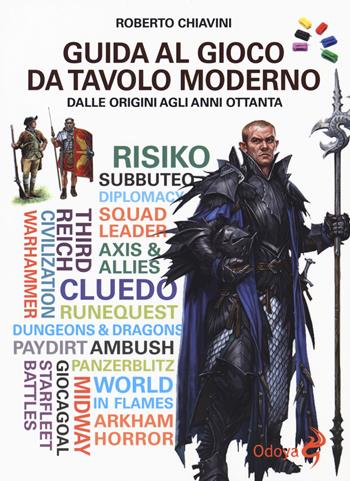 Guida al gioco da tavolo moderno. Dalle origini agli anni Ottanta - Roberto Chiavini - Libro Odoya 2019, Odoya library | Libraccio.it