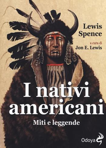 I nativi americani. Miti e leggende - Lewis Spence - Libro Odoya 2019, Odoya library | Libraccio.it