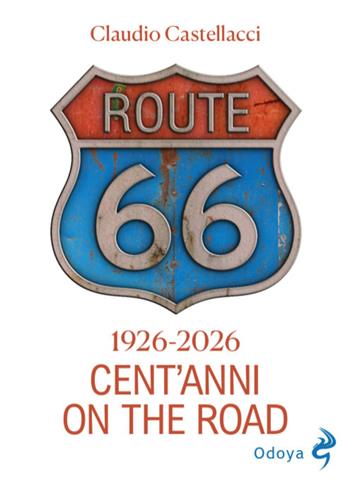 Route 66 - Claudio Castellacci - Libro Odoya 2026, Odoya library | Libraccio.it