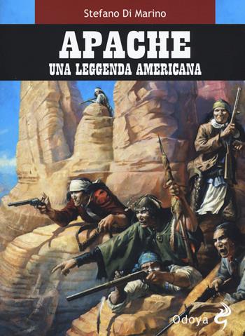 Apache. Una leggenda americana - Stefano Di Marino - Libro Odoya 2019, Odoya library | Libraccio.it