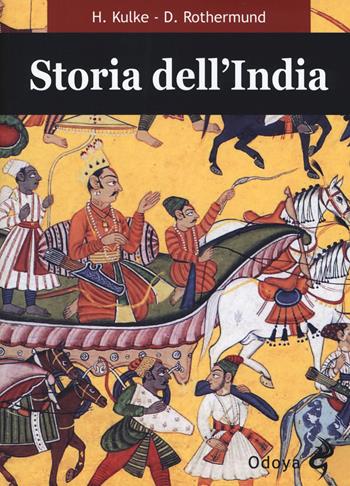 Storia dell'India - Hermann Kulke, Dietmar Rothermund - Libro Odoya 2019, Odoya library | Libraccio.it