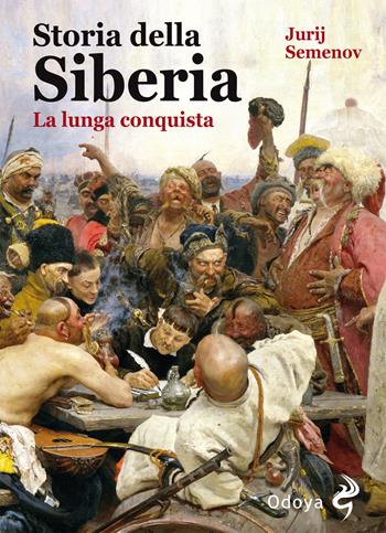 Storia della Siberia. La lunga conquista - Juri Semionov - Libro Odoya 2020, Odoya library | Libraccio.it