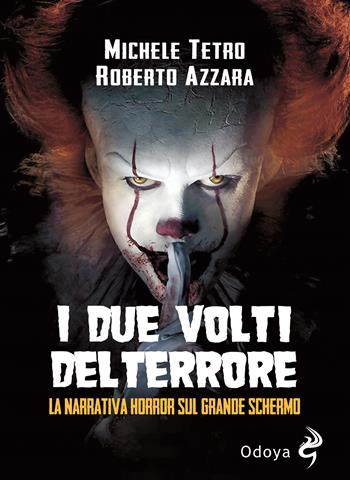 I due volti del Terrore. La narrativa horror sul grande schermo - Michele Tetro, Roberto Azzara - Libro Odoya 2020, Odoya library | Libraccio.it