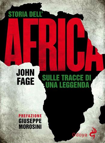 Storia dell'Africa. Sulle tracce di una leggenda - John Fage - Libro Odoya 2020, Odoya library | Libraccio.it