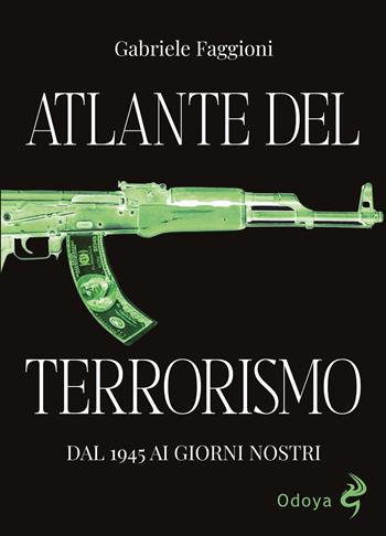 Atlante del terrorismo. Dal 1945 ai giorni nostri. Ediz. illustrata - Gabriele Faggioni, Elisabeth Hanson - Libro Odoya 2026, Odoya library | Libraccio.it