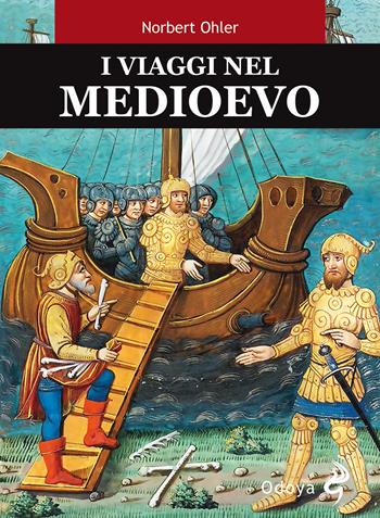 I viaggi nel Medioevo - Norbert Ohler - Libro Odoya 2020, Odoya library | Libraccio.it