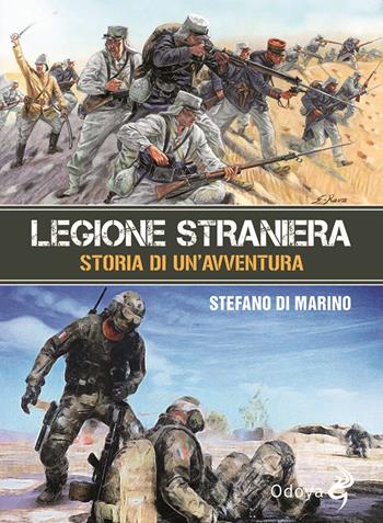 Legione straniera. Storia di un'avventura - Stefano Di Marino - Libro Odoya 2020, Odoya library | Libraccio.it