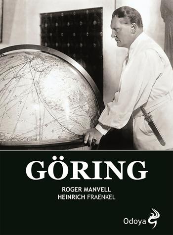 Göring - Roger Manvell, Heinrich Fraenkel - Libro Odoya 2020, Odoya library | Libraccio.it