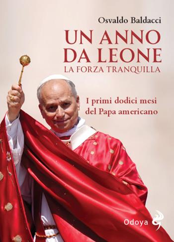 Un anno da Leone - Osvaldo Baldacci - Libro Odoya 2026, Odoya library | Libraccio.it