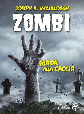 Zombi. Guida alla caccia - Joseph Mccullough - Libro Odoya 2020, Odoya library | Libraccio.it