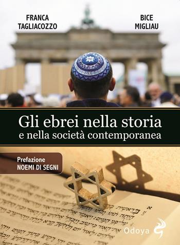 Gli ebrei nella storia e nella società contemporanea - Franca Tagliacozzo, Bice Migliau - Libro Odoya 2020, Odoya library | Libraccio.it