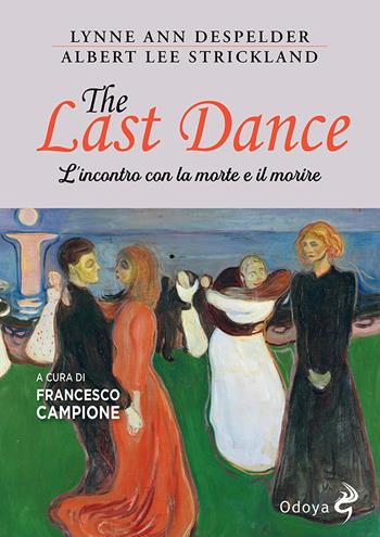 The last dance. L'incontro con la morte e il morire - Lynne Ann DeSpelde, Albert Lee Strickland - Libro Odoya 2021, Odoya library | Libraccio.it