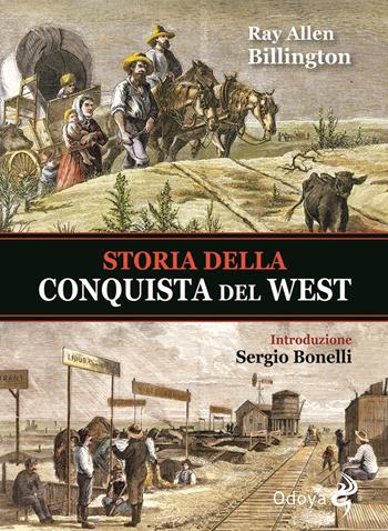 Storia della conquista del West - Ray Allen Billington - Libro Odoya 2021, Odoya library | Libraccio.it