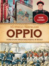 Oppio. Storia di una droga dagli egizi al XX secolo