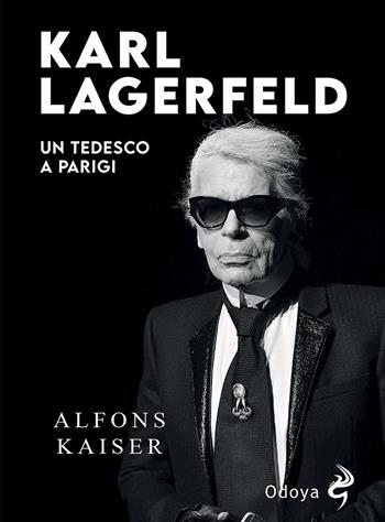 Karl Lagerfeld. Un tedesco a Parigi - Alfons Kaiser - Libro Odoya 2021, Odoya library | Libraccio.it
