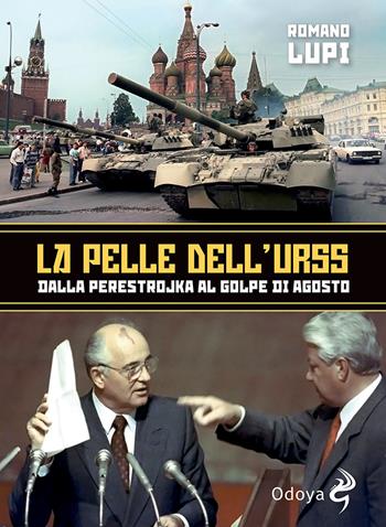 La pelle dell'Urss. Dalla Perestroika al golpe di agosto - Romano Lupi - Libro Odoya 2021, Odoya library | Libraccio.it