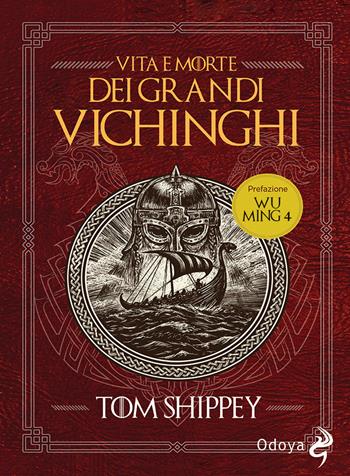 Vita e morte dei grandi Vichinghi. Nuova ediz. - Tom Shippey - Libro Odoya 2021, Odoya library | Libraccio.it