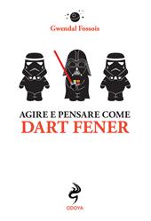 Agire e pensare come Dart Fener