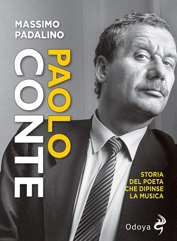Paolo Conte. Storia del poeta che dipinse la musica - Massimo Padalino - Libro Odoya 2021, Odoya cult music | Libraccio.it