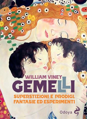 Gemelli. Superstizioni e prodigi, fantasie ed esperimenti - William Viney - Libro Odoya 2022, Odoya library | Libraccio.it