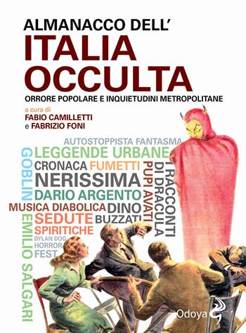 Almanacco dell'Italia occulta. Orrore popolare e inquietudini metropolitane - Fabrizio Foni - Libro Odoya 2022, Odoya library | Libraccio.it