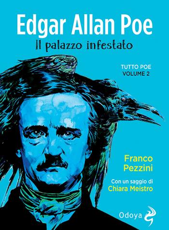 Edgar Allan Poe. Il palazzo infestato. Tutto Poe. Nuova ediz.. Vol. 2 - Franco Pezzini - Libro Odoya 2022, Odoya library | Libraccio.it