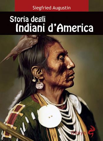 Storia degli indiani d'America - Siegfried Augustin - Libro Odoya 2022, Odoya library | Libraccio.it