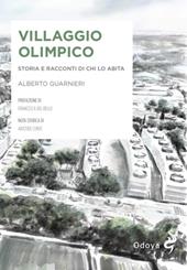 Villaggio olimpico. Storia e racconti di chi lo abita