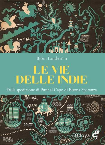 Le vie delle Indie. Dalla spedizione di Punt al Capo di Buona Speranza. Ediz. illustrata - Björn Landström - Libro Odoya 2026, Odoya library | Libraccio.it