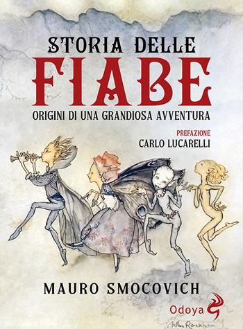 Storia delle Fiabe. Origini di una grandiosa avventura - Mauro Smocovich - Libro Odoya 2022, Odoya library | Libraccio.it