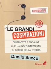 Le grandi cospirazioni. Complotti e inganni che hanno indirizzato il corso della storia. Nuova ediz.