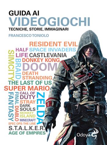 Guida ai videogiochi. Tecniche, storie, immaginari - Francesco Toniolo - Libro Odoya 2023, Odoya library | Libraccio.it