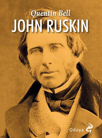 John Ruskin - Quentin Bell - Libro Odoya 2024, Odoya library | Libraccio.it