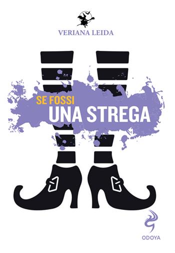 Se fossi una strega - Veriana Leida - Libro Odoya 2024, Agire e pensare come | Libraccio.it