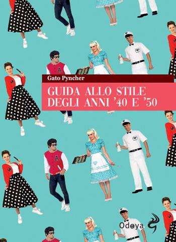 Guida allo stile degli anni '40 e '50 - Gato Pyncher - Libro Odoya 2024, Odoya library | Libraccio.it