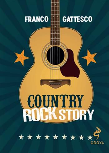 Country rock story - Franco Gattesco - Libro Odoya 2025, Odoya library | Libraccio.it