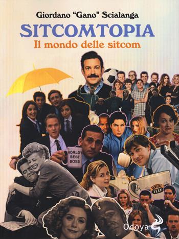 Sitcomtopia. Il mondo delle sitcom - Giordano Gano Scialanga - Libro Odoya 2025, Odoya library | Libraccio.it