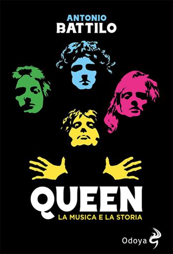 Queen. La musica e la storia - Antonio Battilo - Libro Odoya 2025, Musica | Libraccio.it