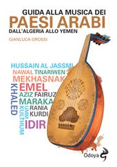 Guida alla musica dei paesi arabi. Dall'Algeria allo Yemen